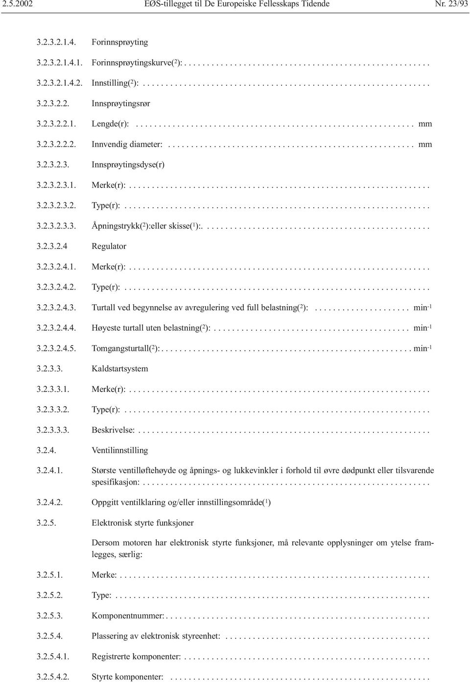 2.3.2.3.1. Merke(r):.................................................................. 3.2.3.2.3.2. Type(r):................................................................... 3.2.3.2.3.3. Åpningstrykk( 2 ):eller skisse( 1 ):.