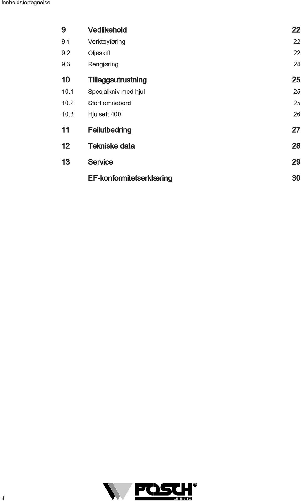 1 Spesialkniv med hjul 25 10.2 Stort emnebord 25 10.