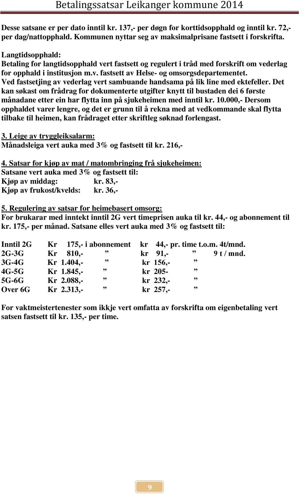 Ved fastsetjing av vederlag vert sambuande handsama på lik line med ektefeller.