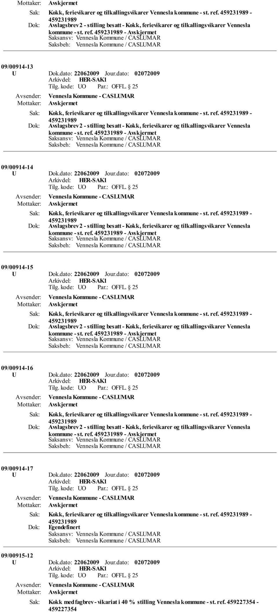 459231989-459231989 Avslagsbrev 2 - stilling besatt - Kokk, ferievikarer og tilkallingsvikarer Vennesla kommune - st. ref. 459231989-09/00914-14 U Dok.