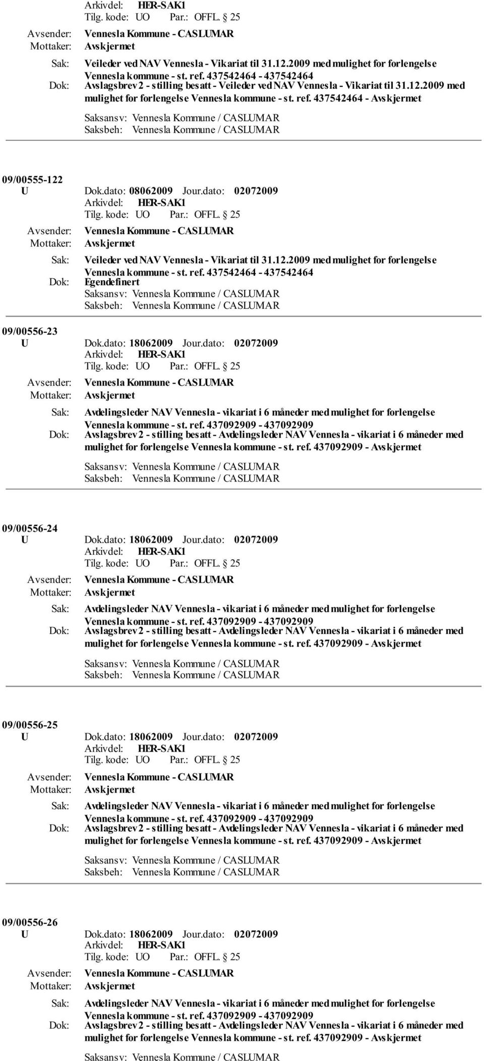 dato: Avdelingsleder NAV Vennesla - vikariat i 6 måneder med mulighet for forlengelse Vennesla kommune - st. ref.