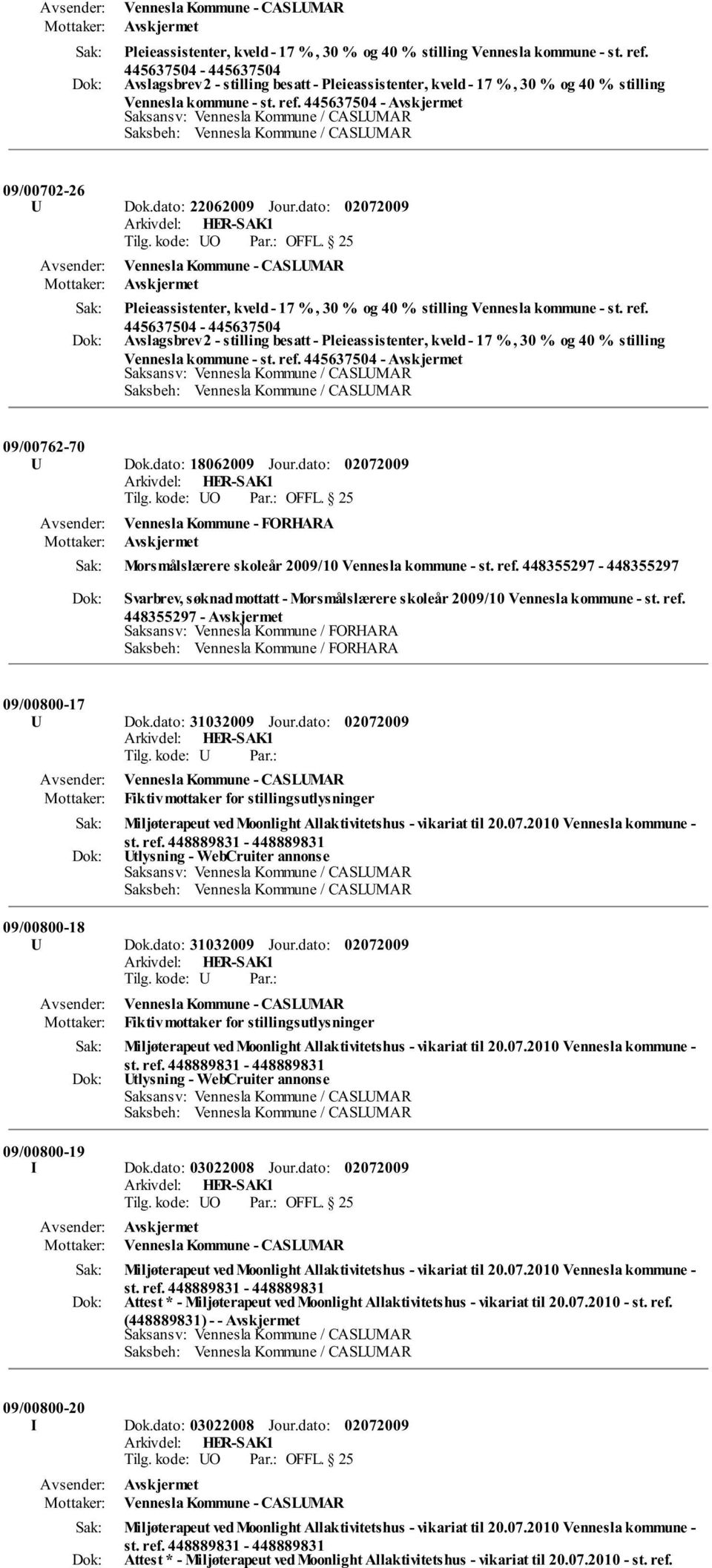 dato: 18062009 Jour.dato: Vennesla Kommune - FORHARA Morsmålslærere skoleår 2009/10 Vennesla kommune - st. ref.