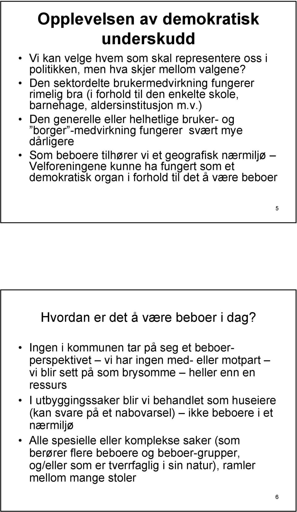 rkning fungerer rimelig bra (i forhold til den enkelte skole, barnehage, aldersinstitusjon m.v.