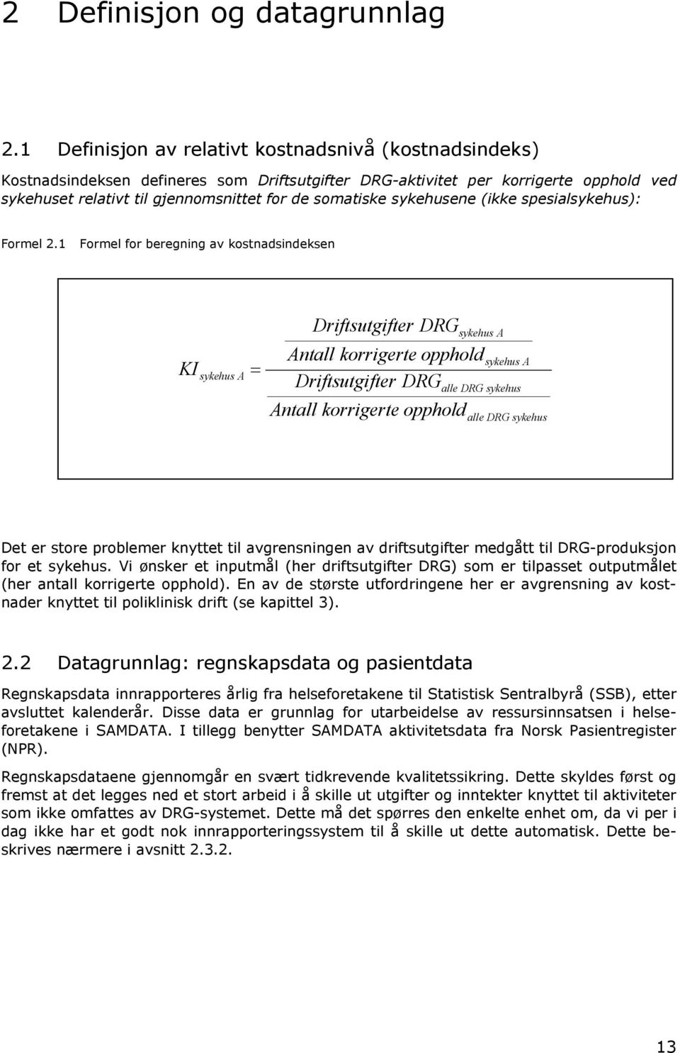 sykehusene (ikke spesialsykehus): Formel 2.