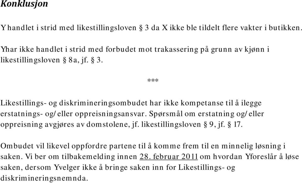 Likestillings- og diskrimineringsombudet har ikke kompetanse til å ilegge erstatnings- og/eller oppreisningsansvar.