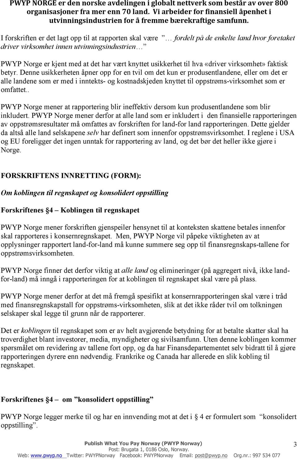 Denne usikkerheten åpner opp for en tvil om det kun er produsentlandene, eller om det er alle landene som er med i inntekts- og kostnadskjeden knyttet til oppstrøms-virksomhet som er omfattet.