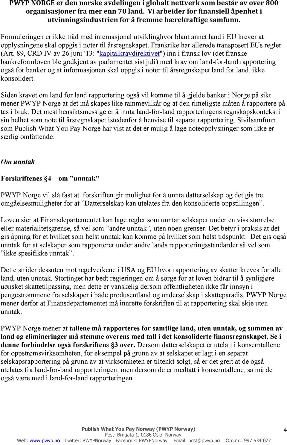 informasjonen skal oppgis i noter til årsregnskapet land for land, ikke konsolidert.