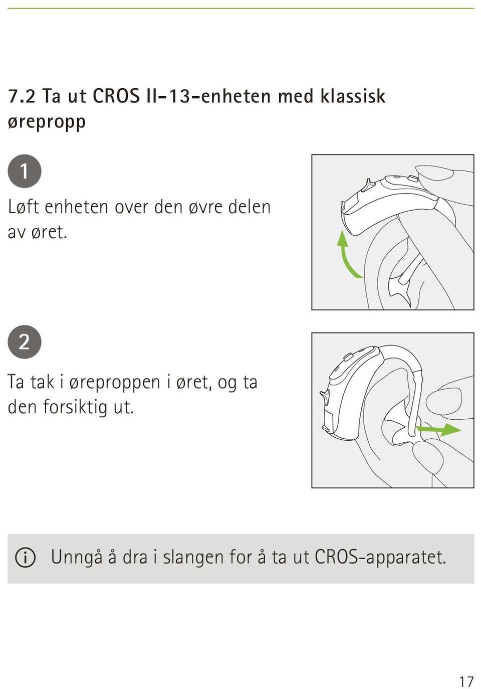 2 Ta tak i øreproppen i øret, og ta den forsiktig