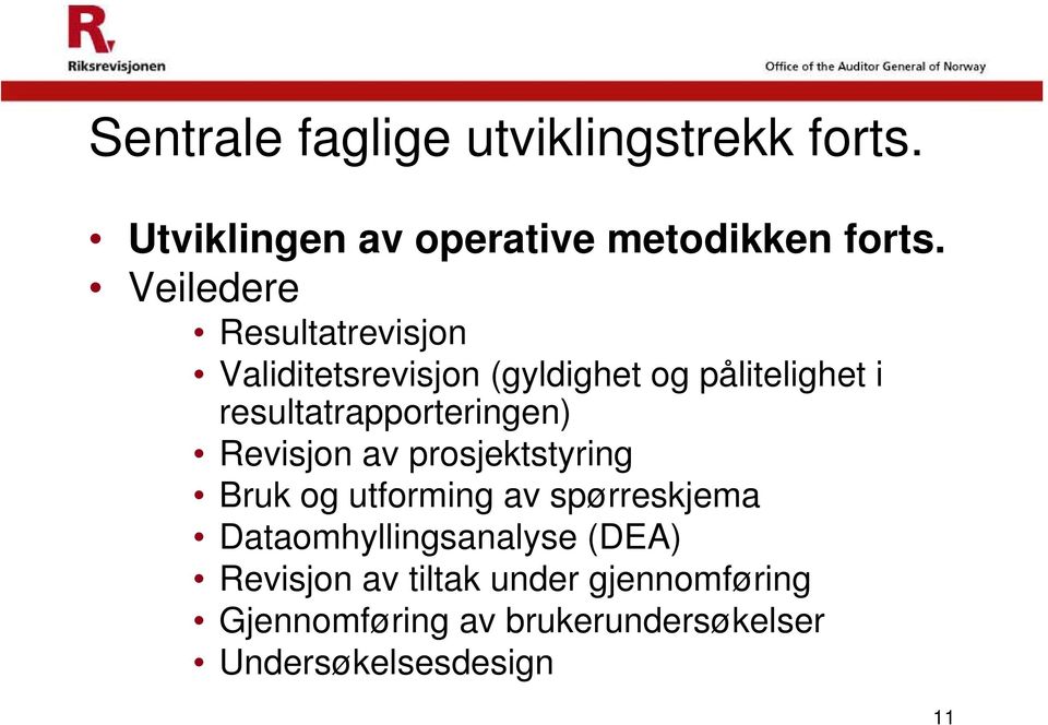 resultatrapporteringen) Revisjon av prosjektstyring Bruk og utforming av spørreskjema