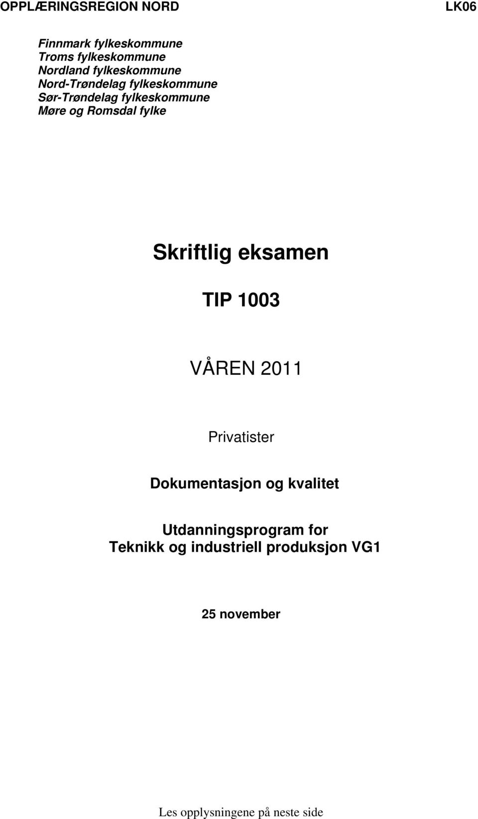 fylke Skriftlig eksamen TIP 1003 VÅREN 2011 Privatister Dokumentasjon og kvalitet