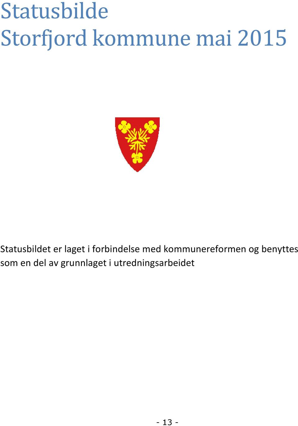 kommunereformen og benyttes som en del