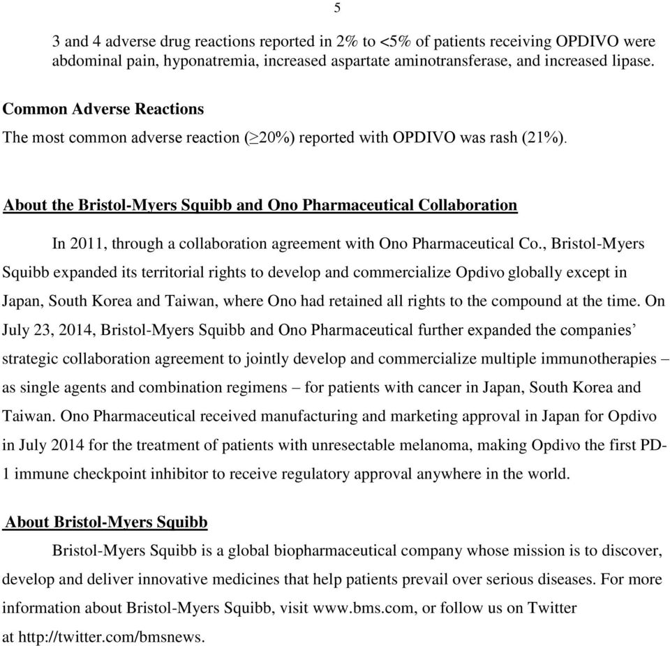 About the Bristol-Myers Squibb and Ono Pharmaceutical Collaboration In 2011, through a collaboration agreement with Ono Pharmaceutical Co.