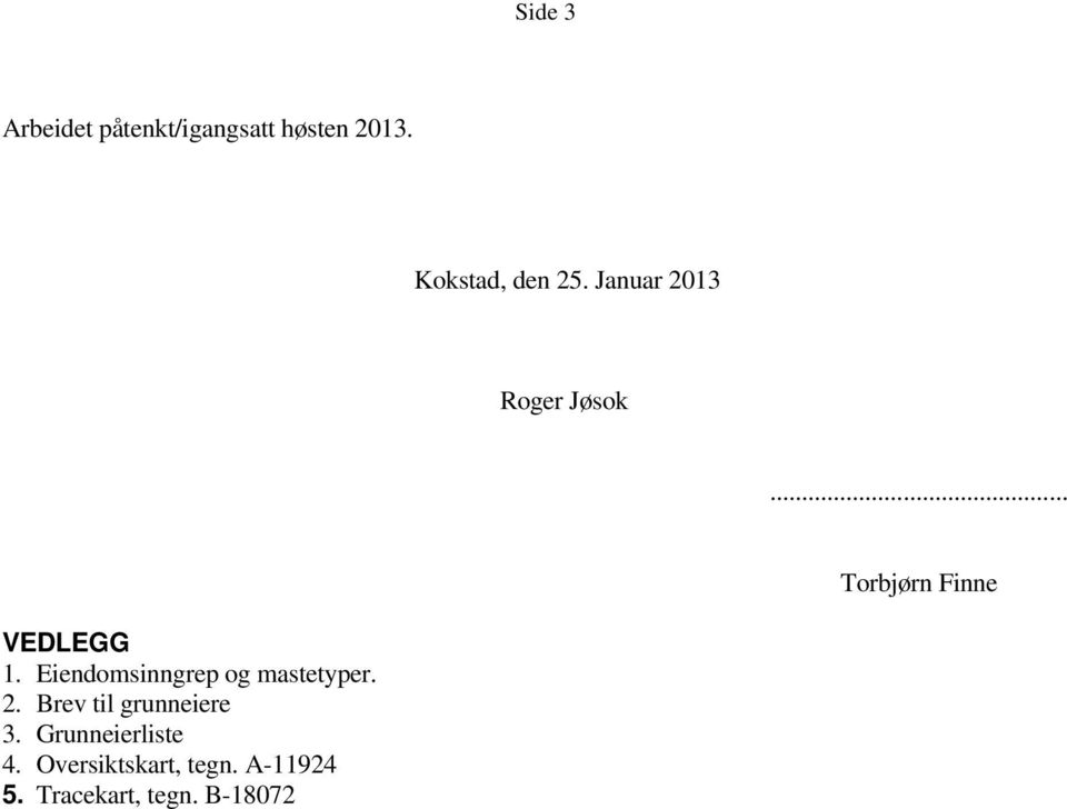 .. Torbjørn Finne VEDLEGG 1. Eiendomsinngrep og mastetyper. 2.