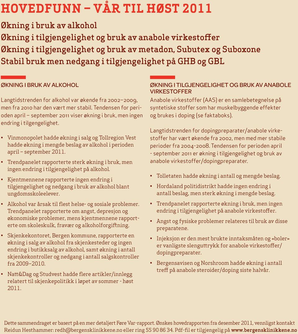 Tendensen for perioden april september 2011 viser økning i bruk, men ingen endring i tilgengelighet.