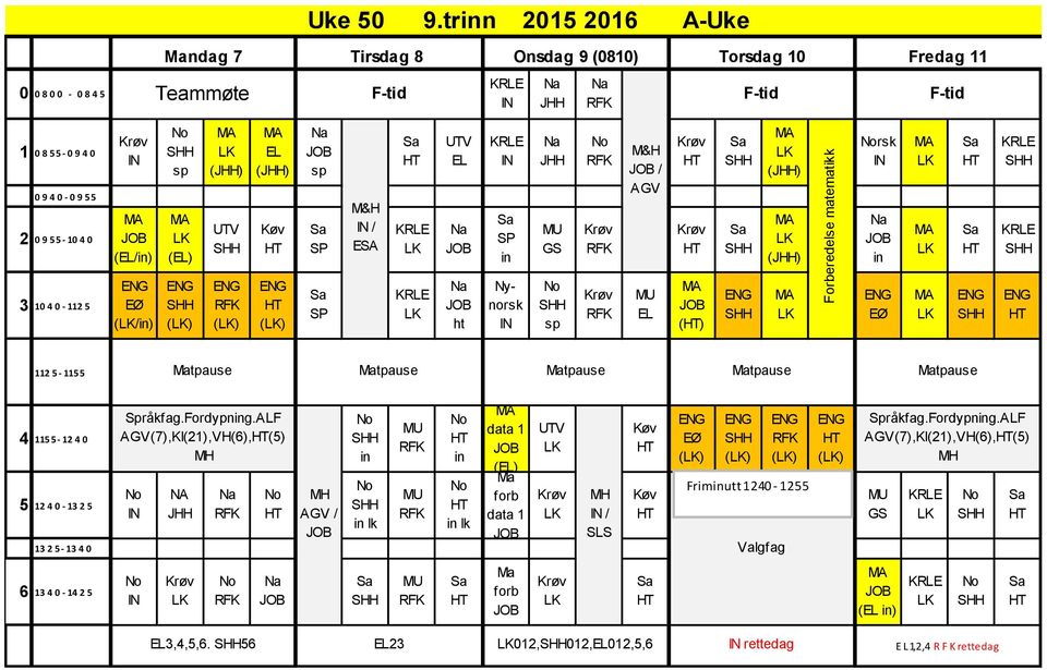 sp () () (JHH) UTV () (JHH) Køv () sp M&H / ESA UTV ht in Nynorsk JHH GS sp M&H / AGV () (JHH) (JHH) Forberedelse matematikk rsk in EØ 112 5-1155 4 1155-12 4 0 5 12 4 0-13