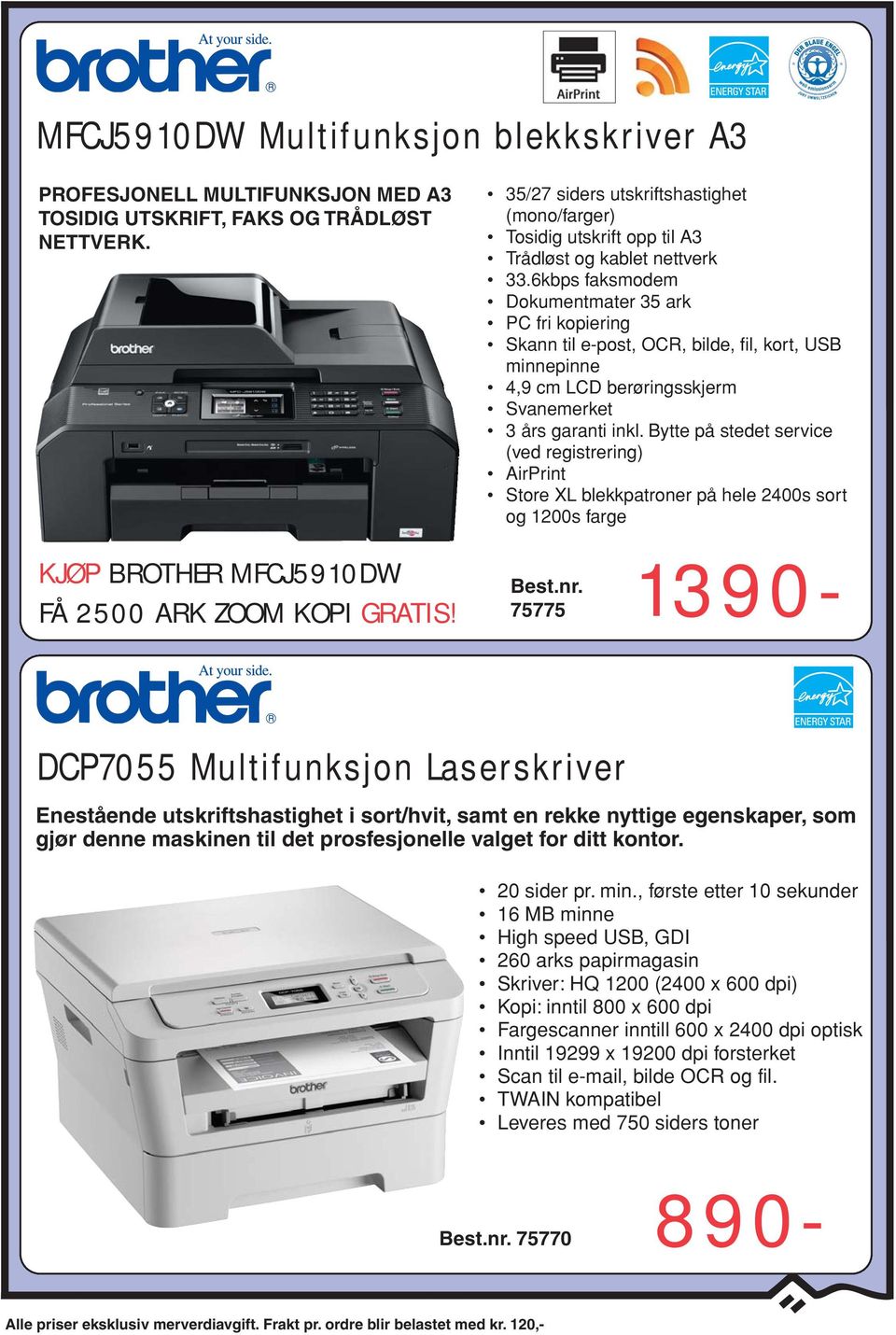 6kbps faksmodem Dokumentmater 35 ark PC fri kopiering Skann til e-post, OCR, bilde, fil, kort, USB minnepinne 4,9 cm LCD berøringsskjerm Svanemerket 3 års garanti inkl.