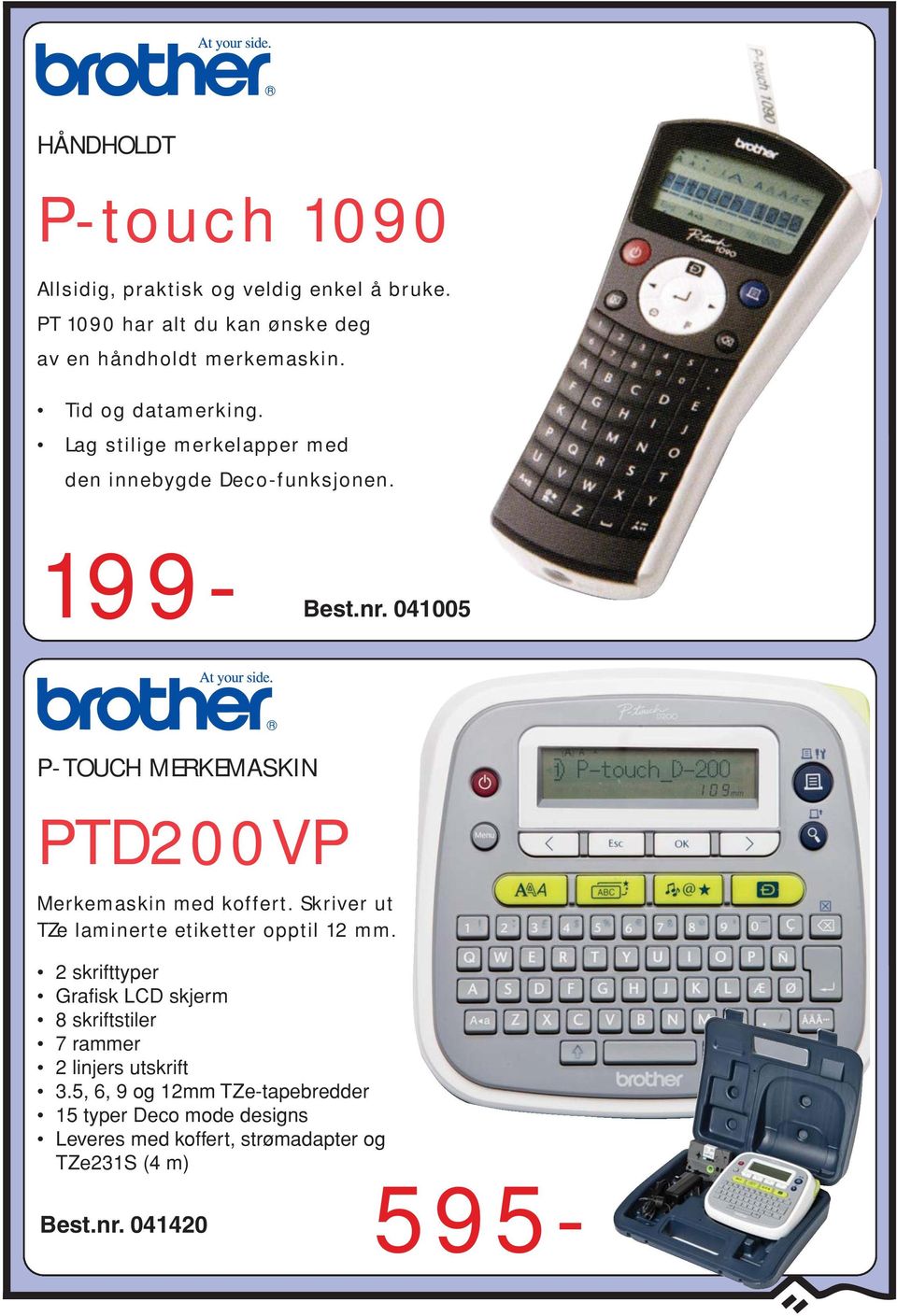 199-041005 P-TOUCH MERKEMASKIN PTD200VP Merkemaskin med koffert. Skriver ut TZe laminerte etiketter opptil 12 mm.