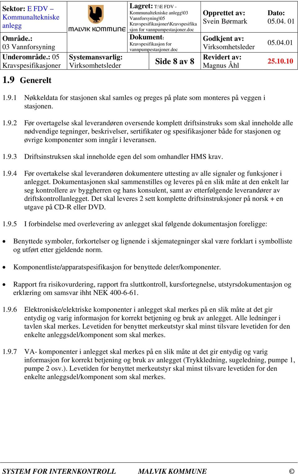 1 Nøkkeldata for stasjonen skal samles og preges på plate som monteres på veggen i stasjonen. 1.9.