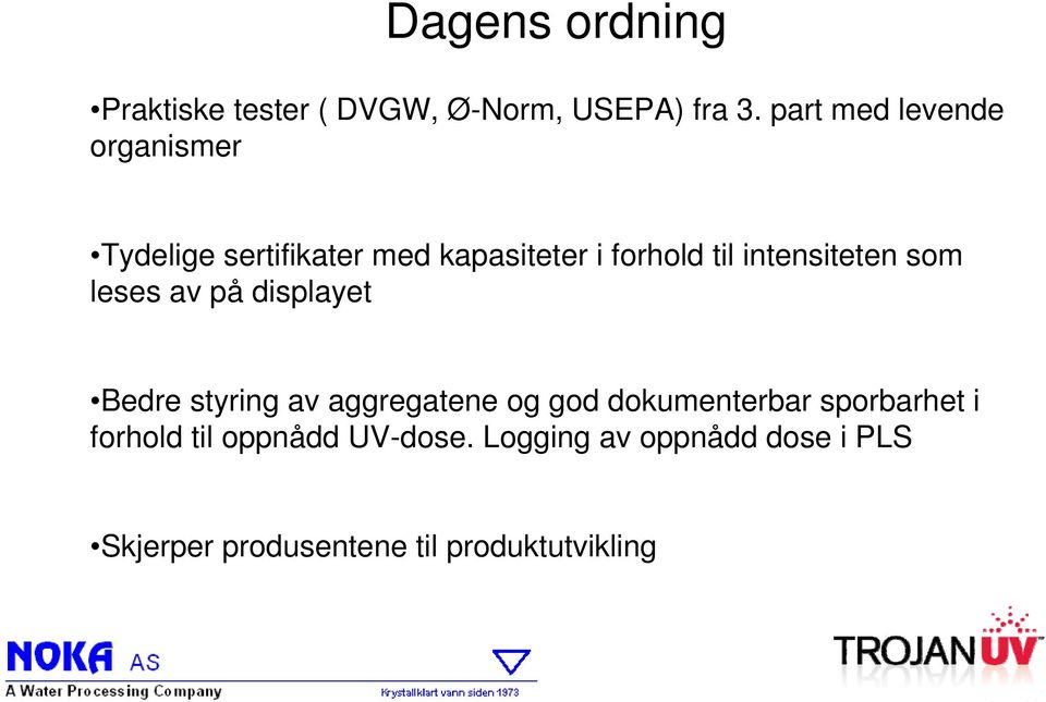 intensiteten som leses av på displayet Bedre styring av aggregatene og god