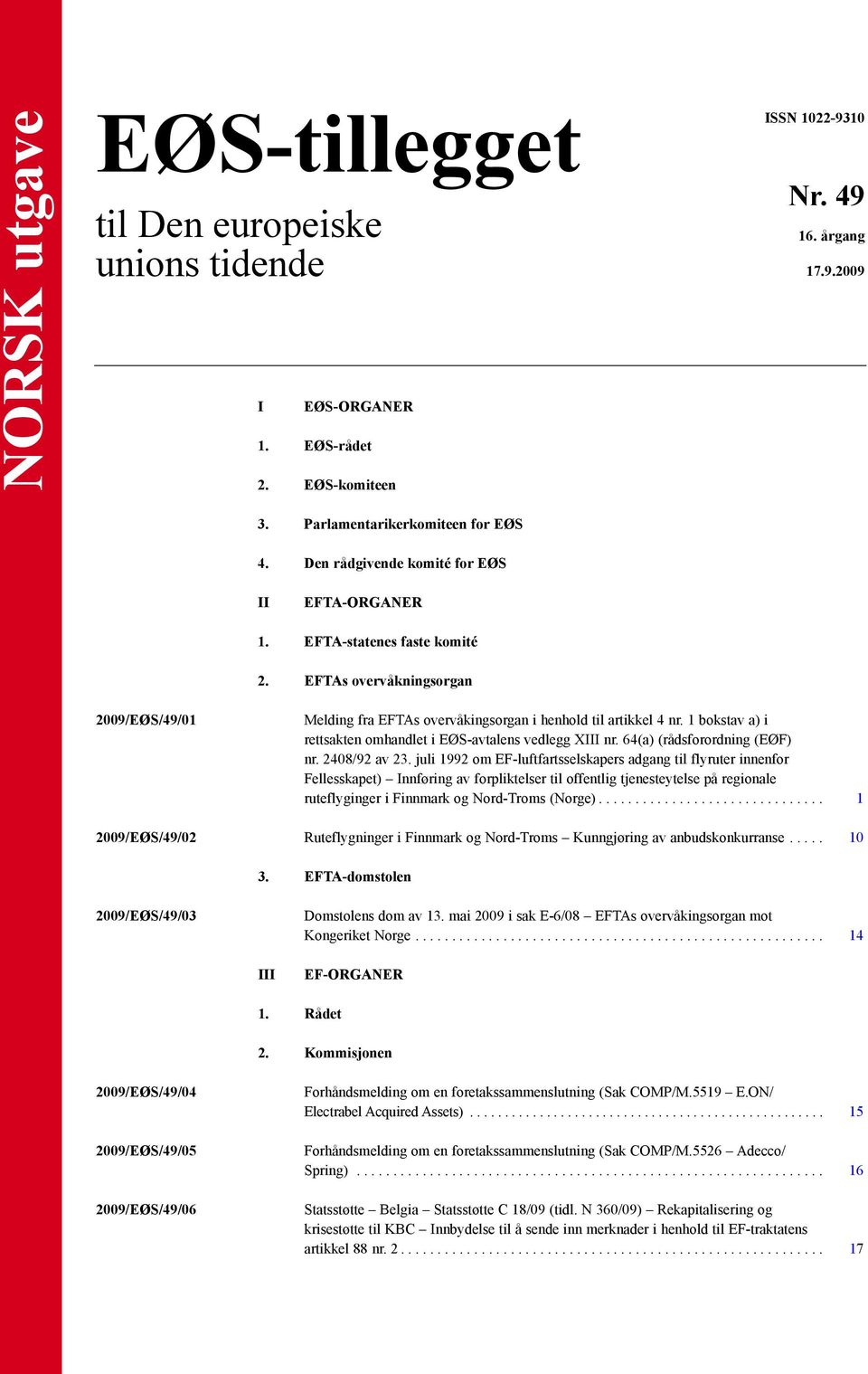 1 bokstav a) i rettsakten omhandlet i EØS-avtalens vedlegg XIII nr. 64(a) (rådsforordning (EØF) nr. 2408/92 av 23.