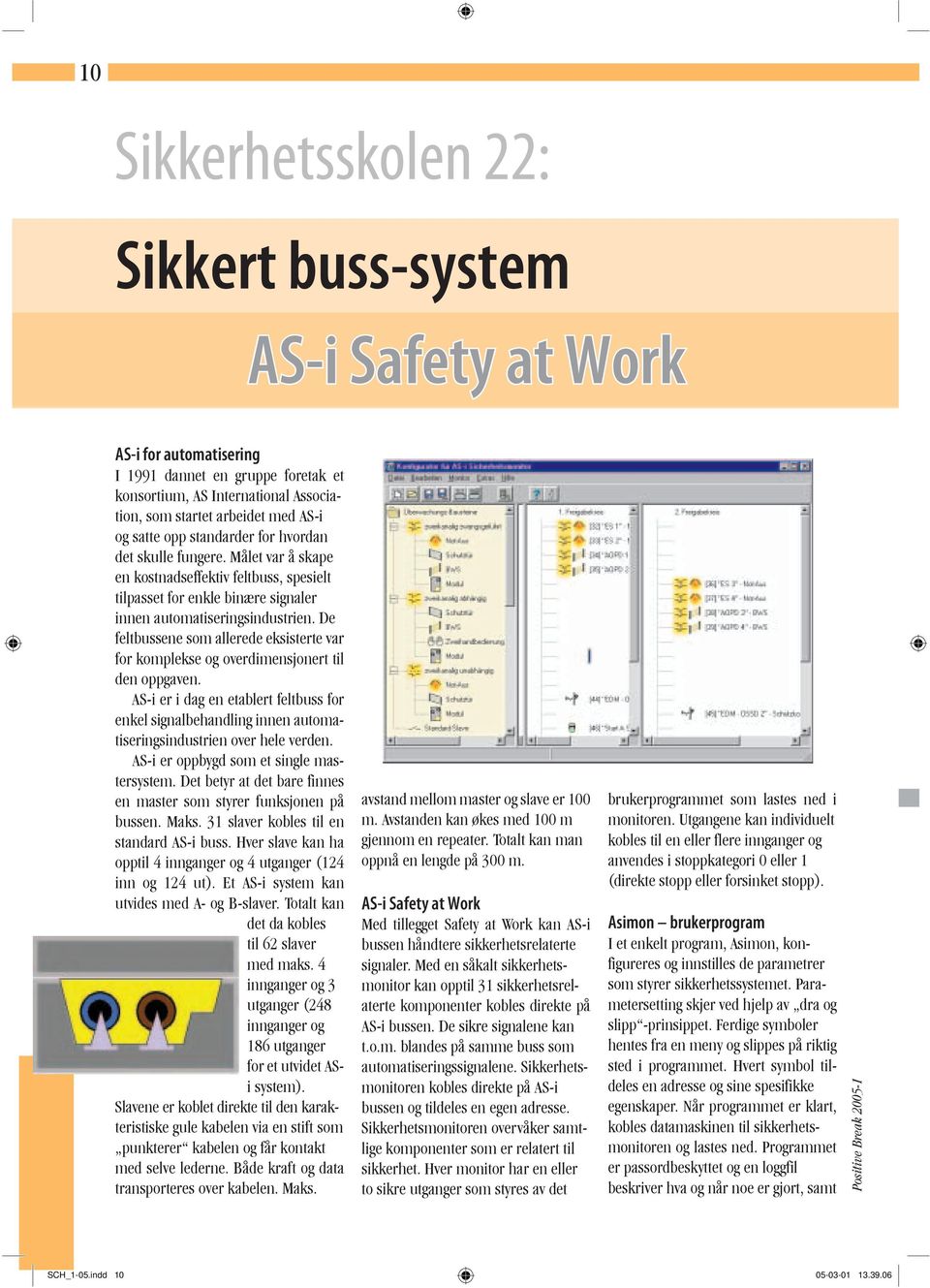 De feltbussene som allerede eksisterte var for komplekse og overdimensjonert til den oppgaven.