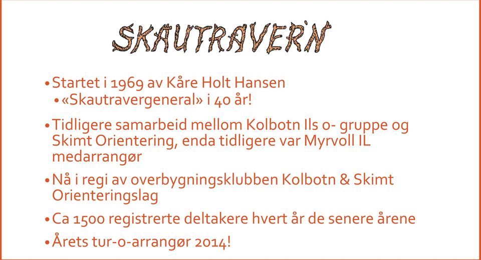 tidligere var Myrvoll IL medarrangør Nå i regi av overbygningsklubben Kolbotn &