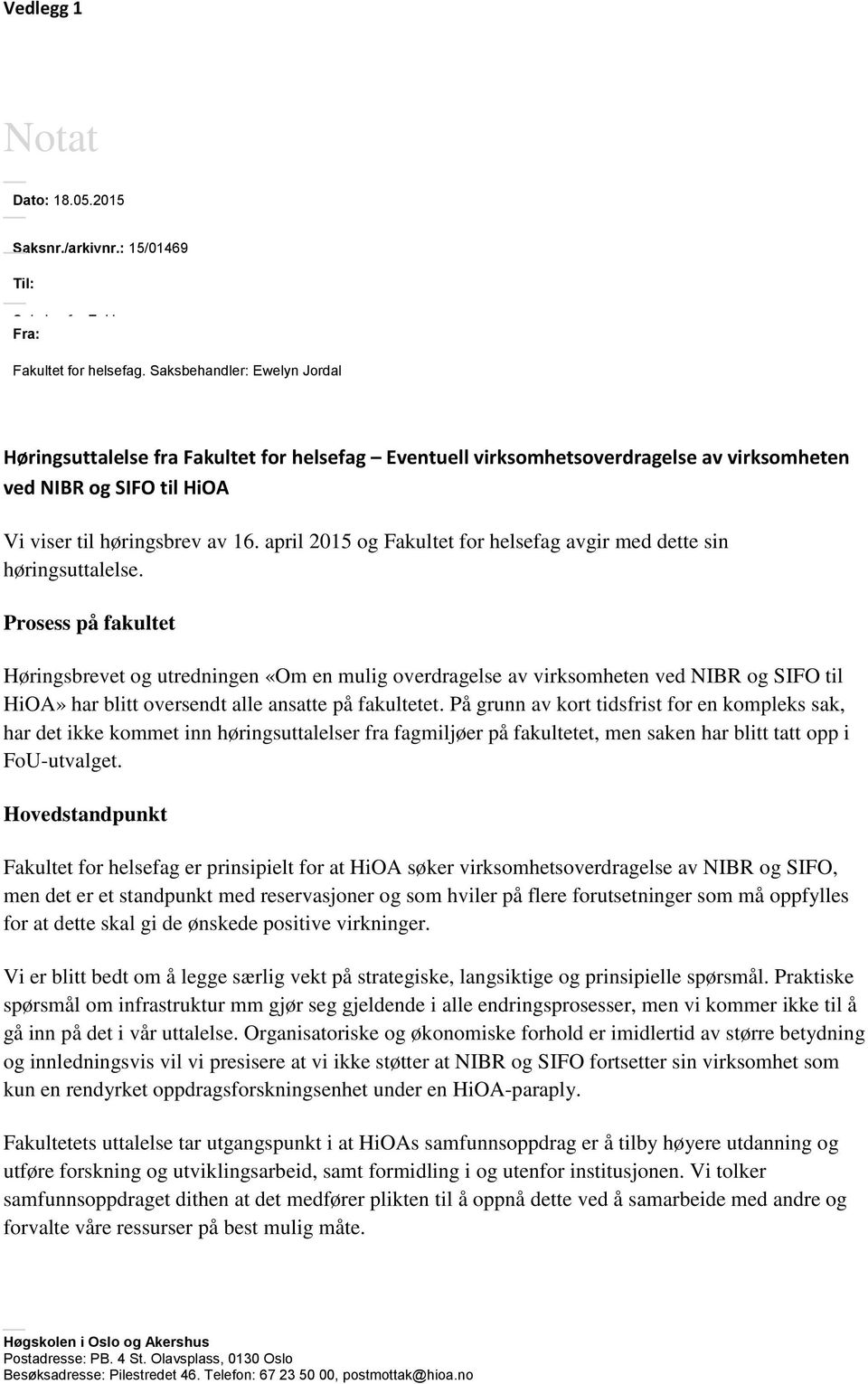 april 2015 og Fakultet for helsefag avgir med dette sin høringsuttalelse.