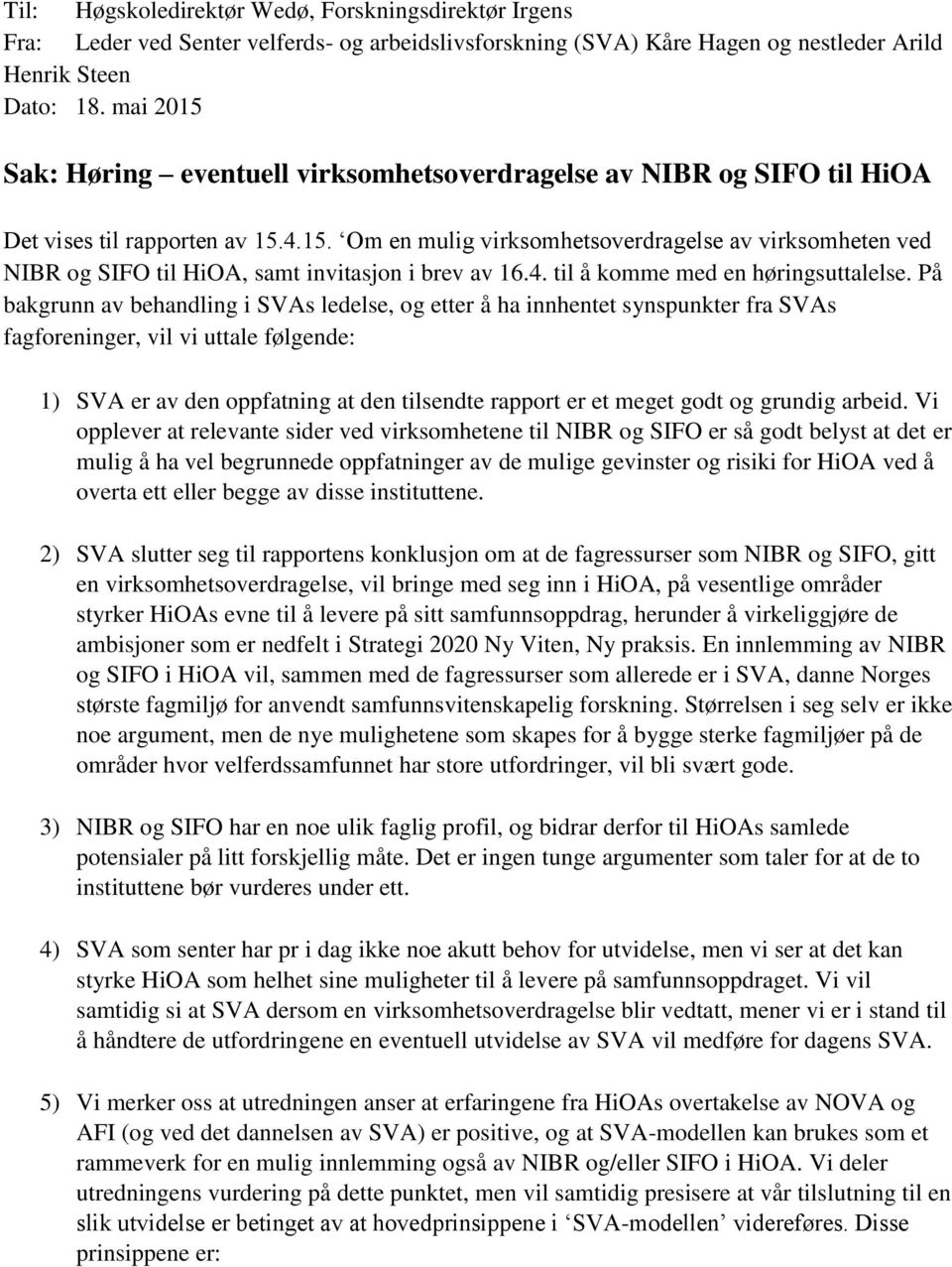 4. til å komme med en høringsuttalelse.