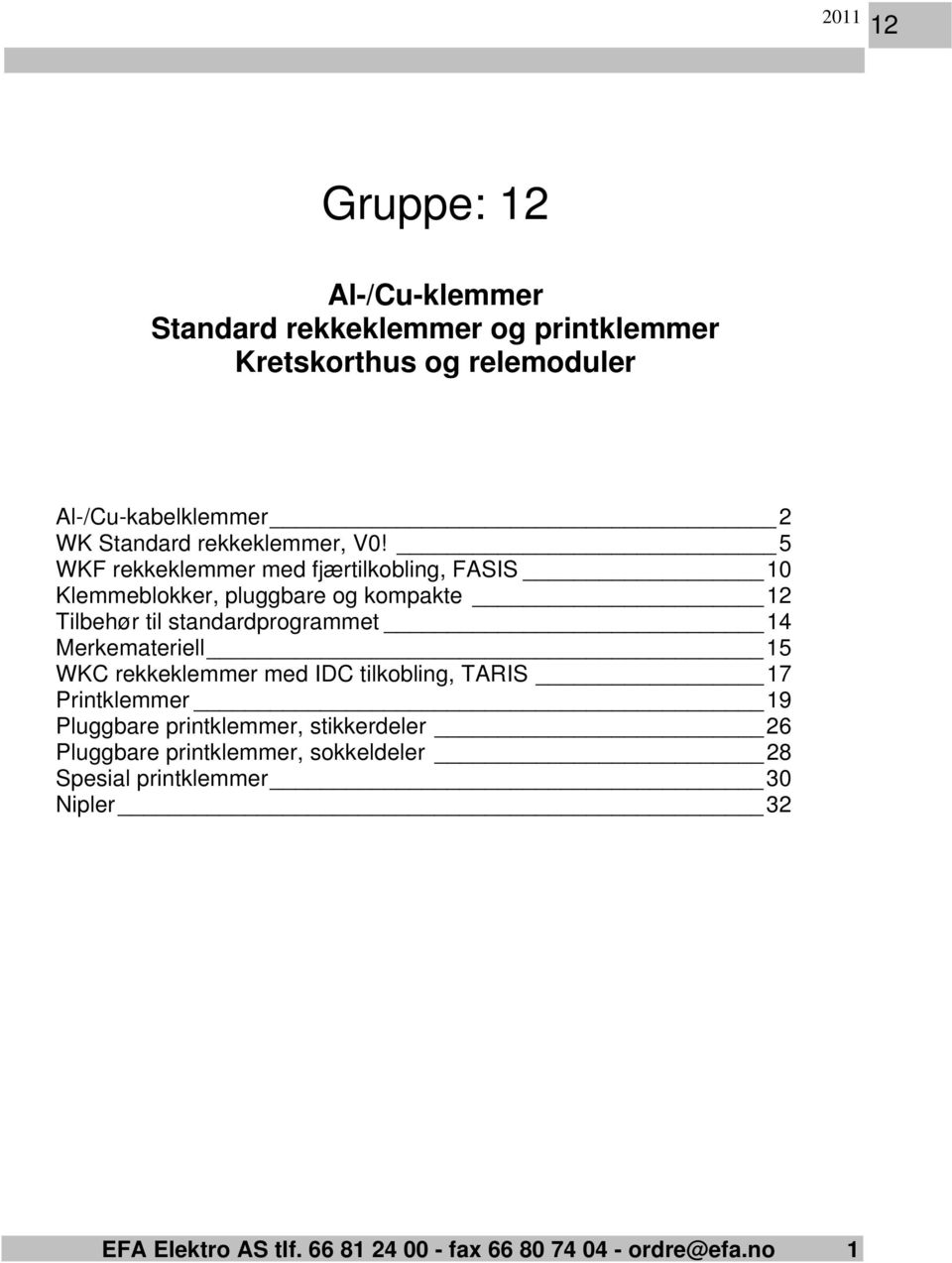 5 WKF rekkeklemmer med fjærtilkobling, FASIS 10 Klemmeblokker, pluggbare og kompakte 12 Tilbehør til standardprogrammet 14