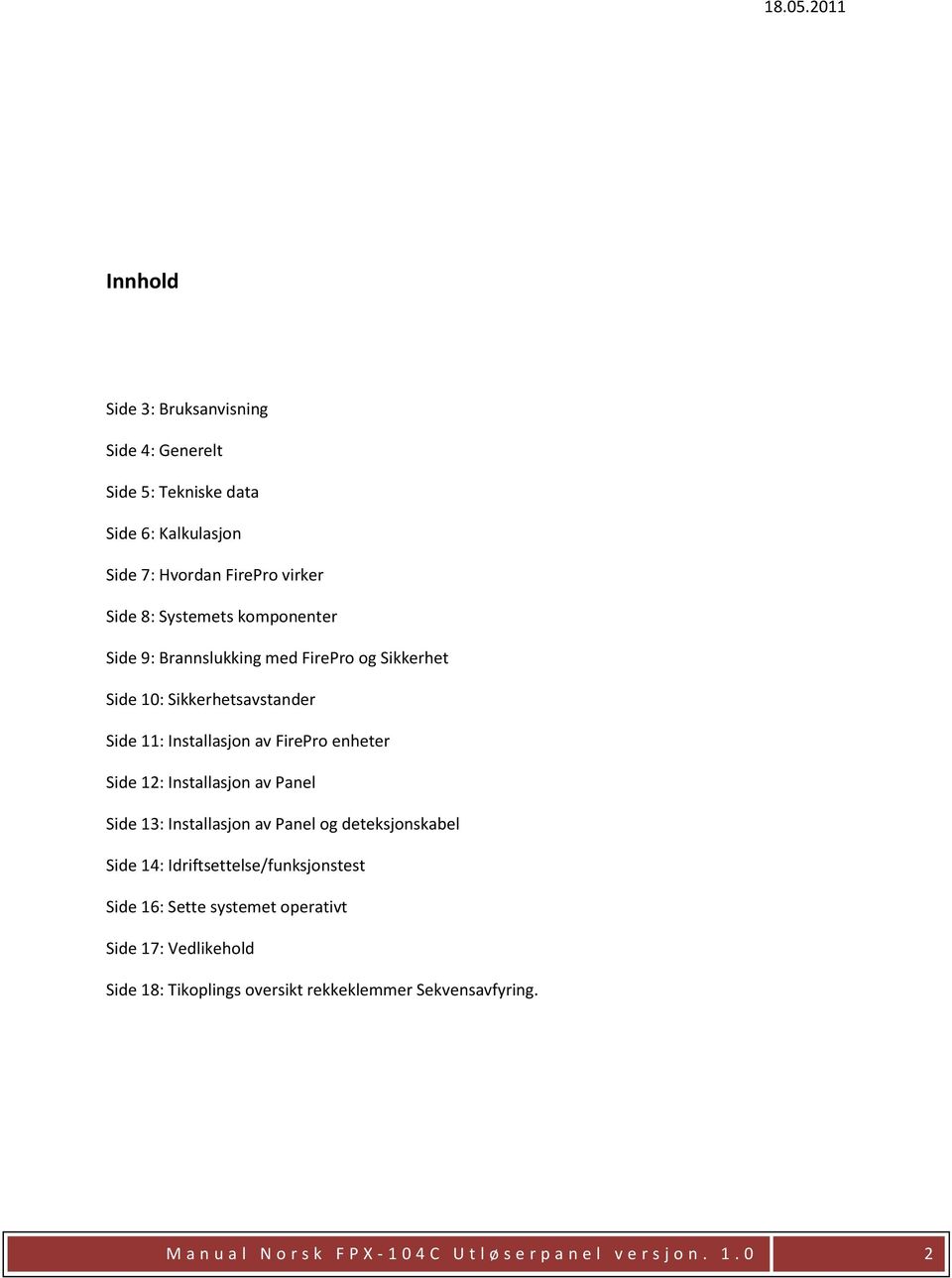 Installasjon av Panel Side 13: Installasjon av Panel og deteksjonskabel Side 14: Idriftsettelse/funksjonstest Side 16: Sette systemet operativt