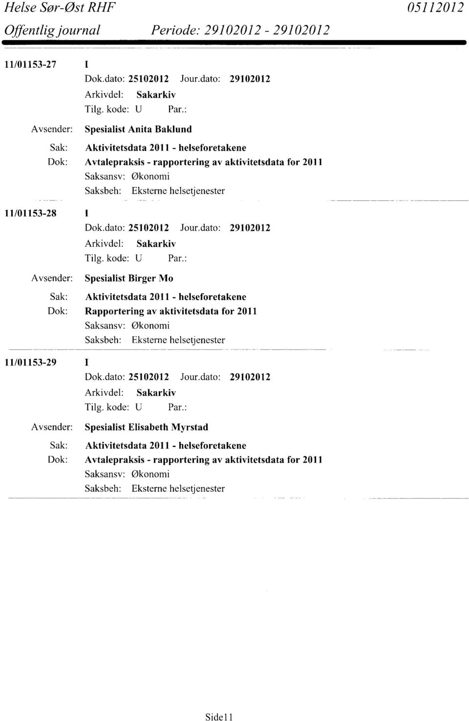 Økonomi 11/01153-28 Dok.dato: 25102012 Jour.