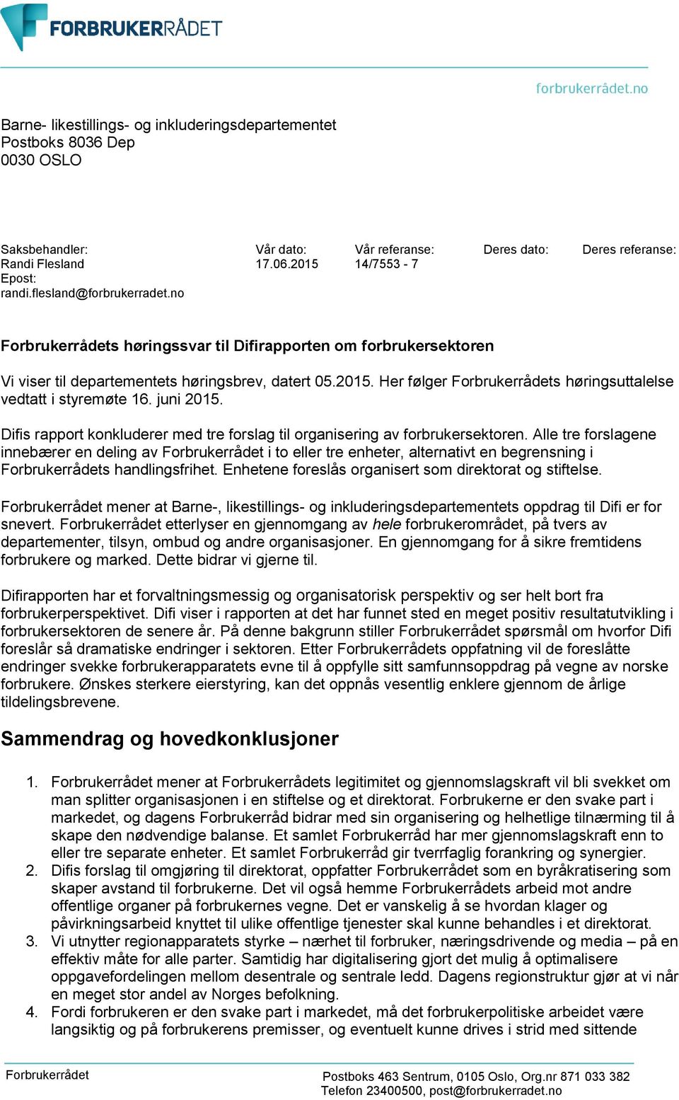 juni 2015. Difis rapport konkluderer med tre forslag til organisering av forbrukersektoren.