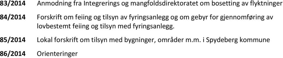 for gjennomføring av lovbestemt feiing og tilsyn med fyringsanlegg.