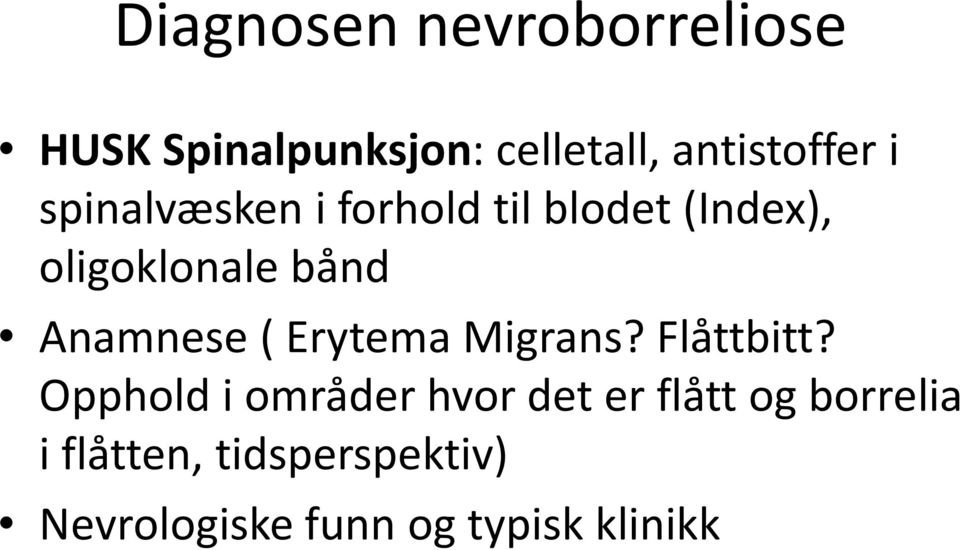 Anamnese ( Erytema Migrans? Flåttbitt?