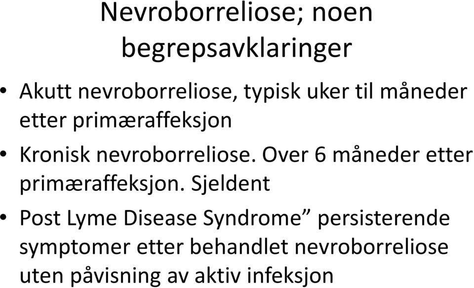 Over 6 måneder etter primæraffeksjon.