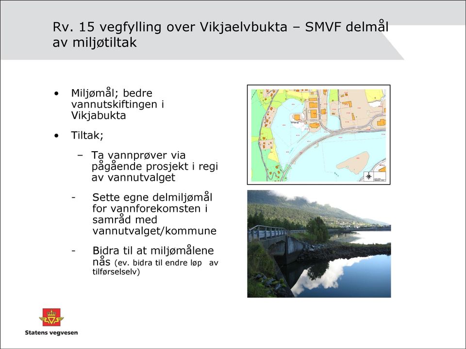 av vannutvalget - Sette egne delmiljømål for vannforekomsten i samråd med