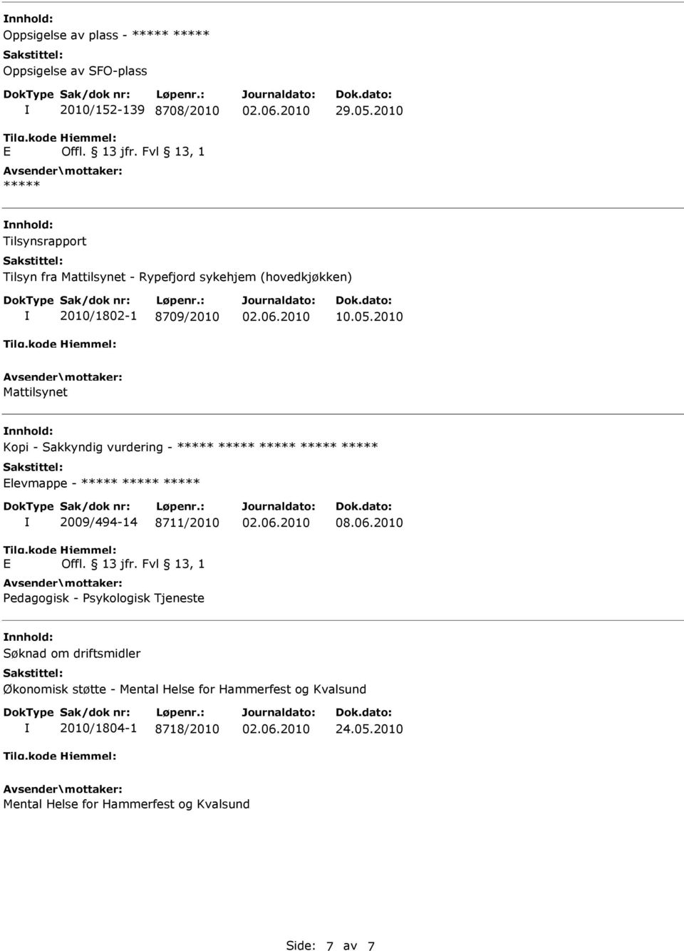 2010 Mattilsynet nnhold: Kopi - Sakkyndig vurdering - levmappe - 2009/494-14 8711/2010 Offl. 13 jfr.