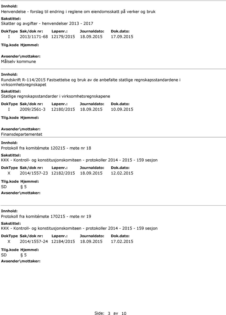 2015 Målselv kommune Rundskrift R-114/2015 Fastsettelse og bruk av de anbefalte statlige regnskapsstandardene i virksomhetsregnskapet Statlige