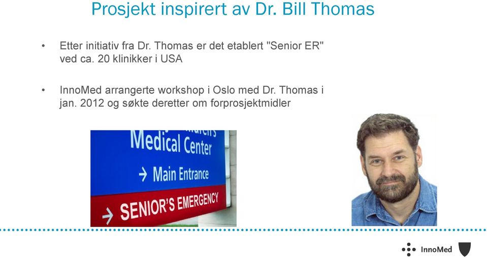 Thomas er det etablert "Senior ER" ved ca.