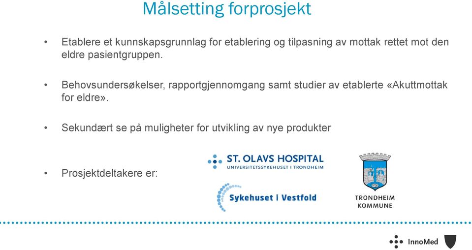 Behovsundersøkelser, rapportgjennomgang samt studier av etablerte