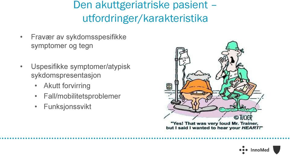 sykdomsspesifikke symptomer og tegn Uspesifikke