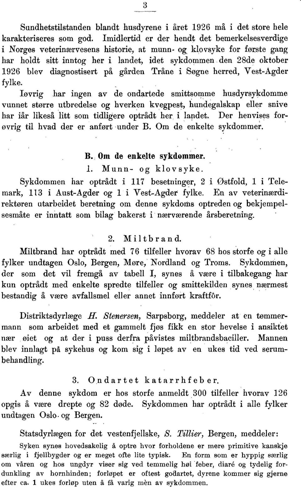 e oktober 96 blev diagnostisert på garden Tråne i Søgne herred, Vest-gder fylke.