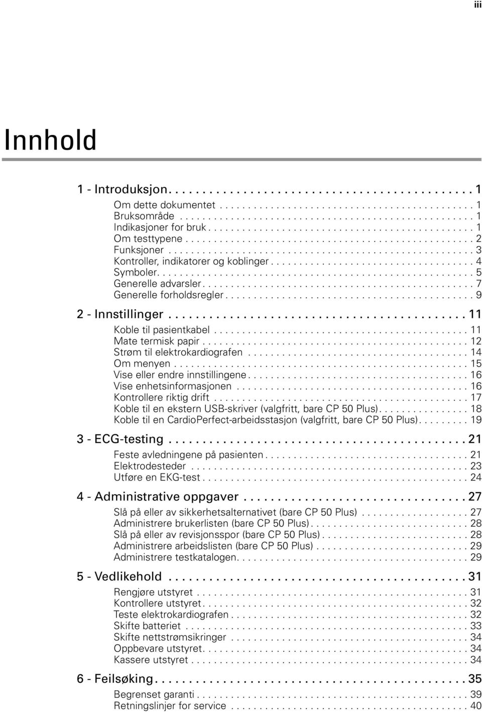 ................................... 4 Symboler........................................................ 5 Generelle advarsler................................................ 7 Generelle forholdsregler.