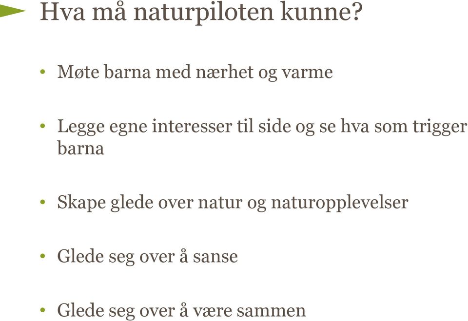 til side og se hva som trigger barna Skape glede