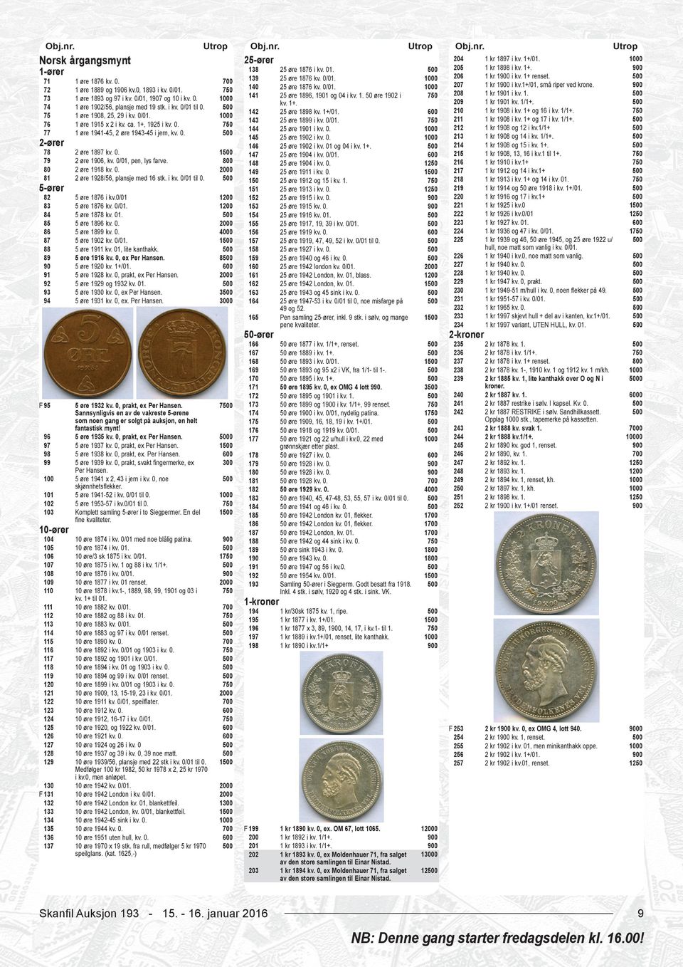 0. 2 øre 1928/56, plansje med 16 stk. i kv. 0/01 til 0. 1 0 82 83 84 85 86 87 88 89 90 91 92 93 94 5 øre 1876 i kv.0/01 5 øre 1876 kv. 0/01. 5 øre 1878 kv. 01. 5 øre 1896 kv. 0. 5 øre 1899 kv. 0. 5 øre 1902 kv.