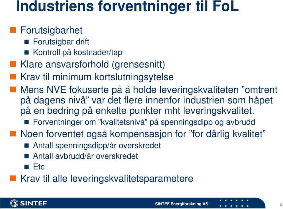 håpet på en bedring på enkelte punkter mht leveringskvalitet.