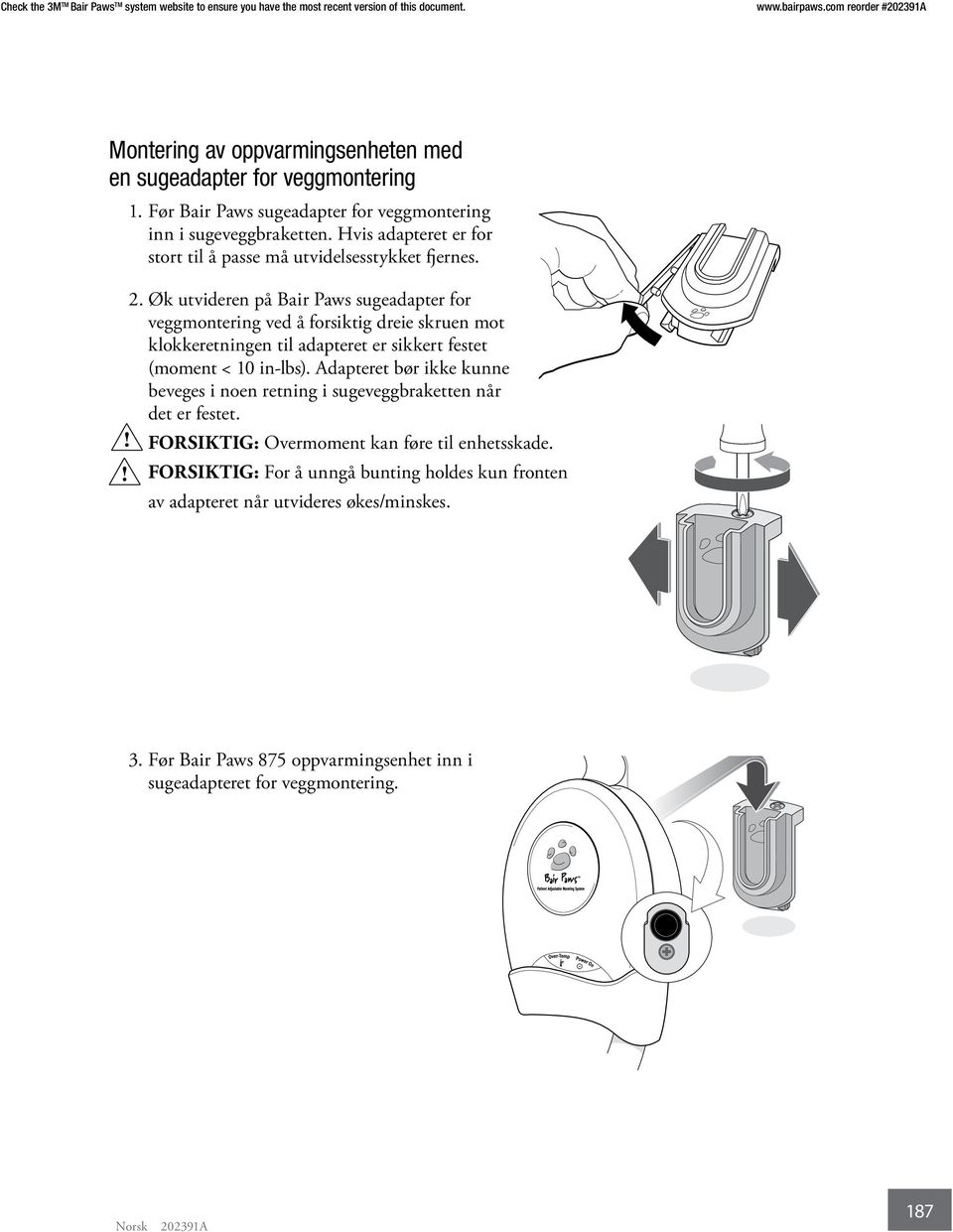 Øk utvideren på Bair Paws sugeadapter for veggmontering ved å forsiktig dreie skruen mot klokkeretningen til adapteret er sikkert festet (moment < 10 in-lbs).