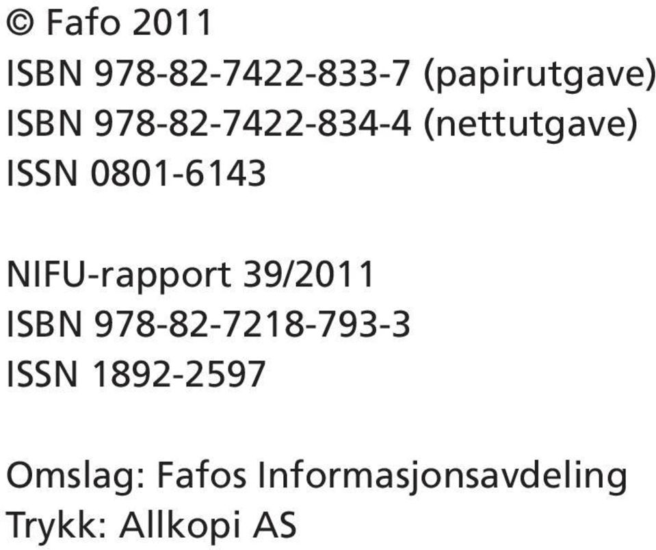 NIFU-rapport 39/2011 ISBN 978-82-7218-793-3 ISSN