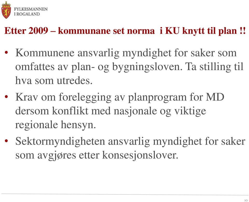 Ta stilling til hva som utredes.