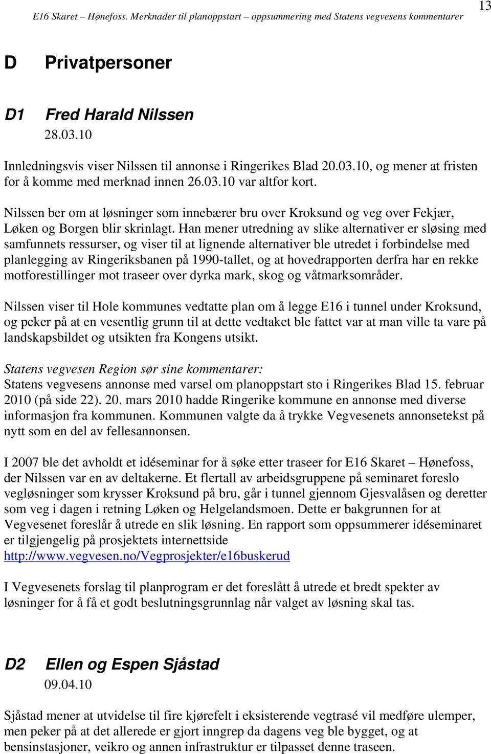 Nilssen ber om at løsninger som innebærer bru over Kroksund og veg over Fekjær, Løken og Borgen blir skrinlagt.
